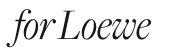 for Loewe